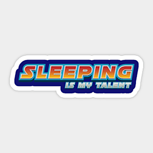 Sleeping Is My Talent - Funny Quote Sticker